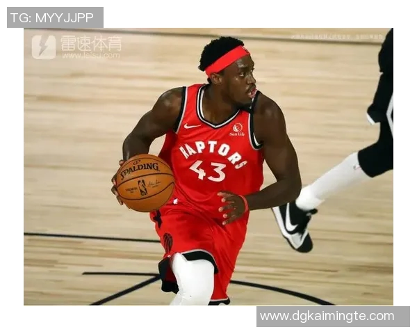 帕斯卡尔西亚卡姆：从边缘球员到NBA明星的华丽转身与奋斗历程