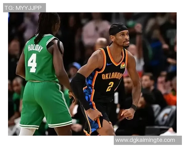 雷霆与凯尔特人精彩对决直播全程回顾与分析尽在这里